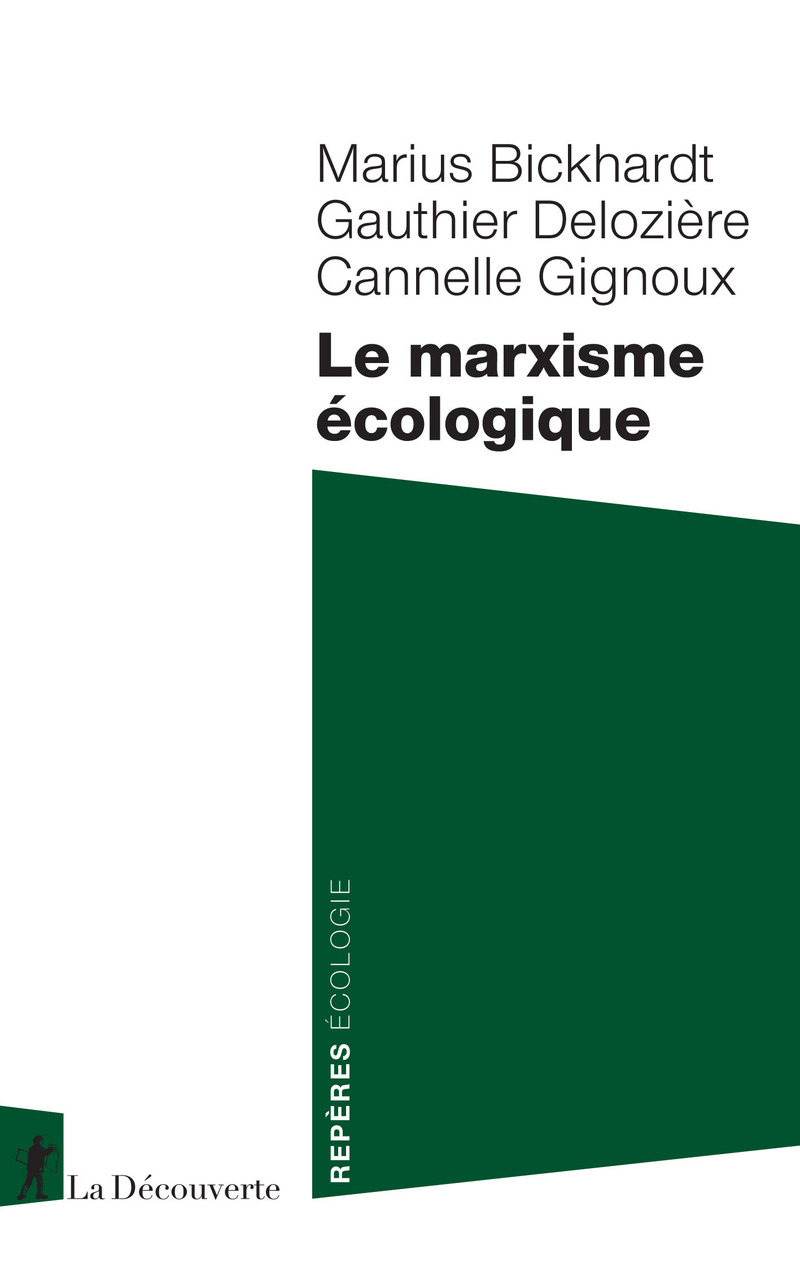 Couverture de BICKHARDT, Marius, Gauthier DELOZIÈRE, Cannelle GIGNOUX, Le marxisme écologique, 128 p., La Découverte, 2026