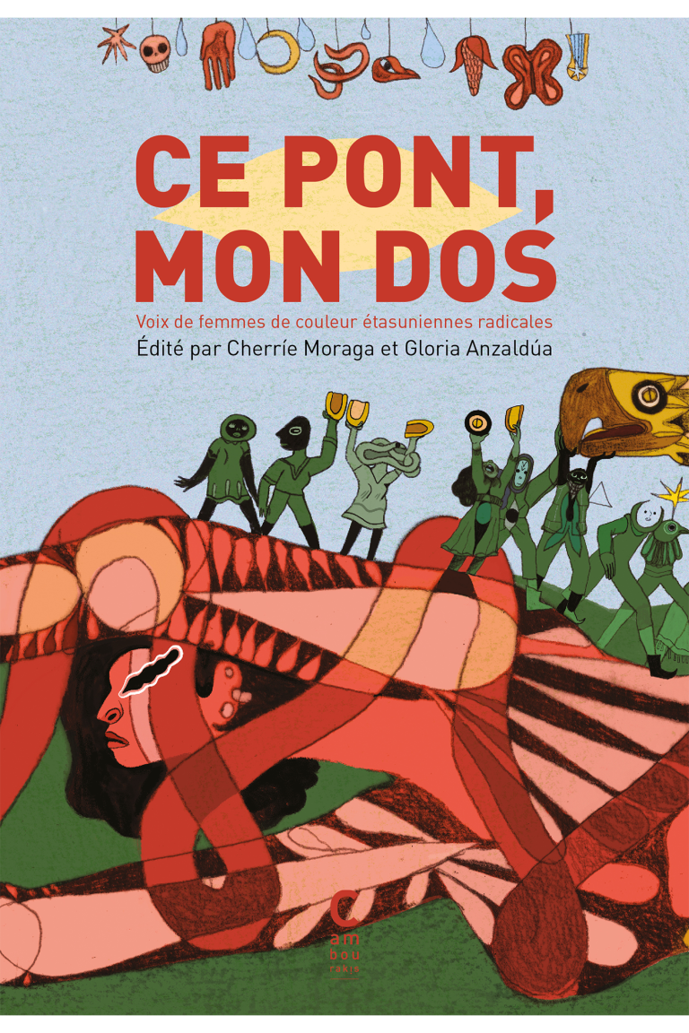 Couverture de BACCHETTA, Paola et Jules FALQUET, Préface à Gloria ANZALDÚA et Cherríe MORAGA (Eds.), Ce pont, mon dos. Voix de femmes de couleur étatsuniennes radicales, 496 p., Cambourakis, 2026