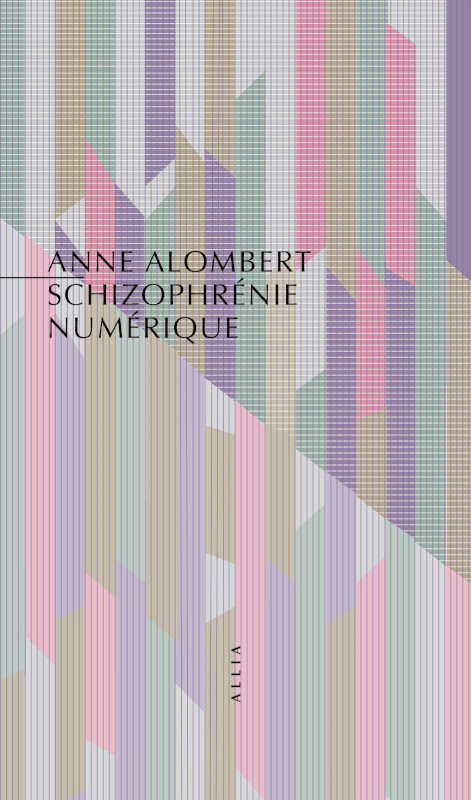 Couverture de ALOMBERT, Anne, Schizophrénie numérique, 96 p., Allia, 2023