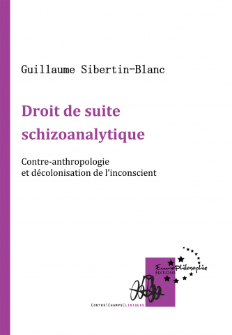 Couverture de SIBERTIN-BLANC, Guillaume, Droit de suite schizoanalytique. Contre-anthropologie et décolonisation de l'inconscient, EuroPhilosophie, Coll. Contre\Champs, 2022
