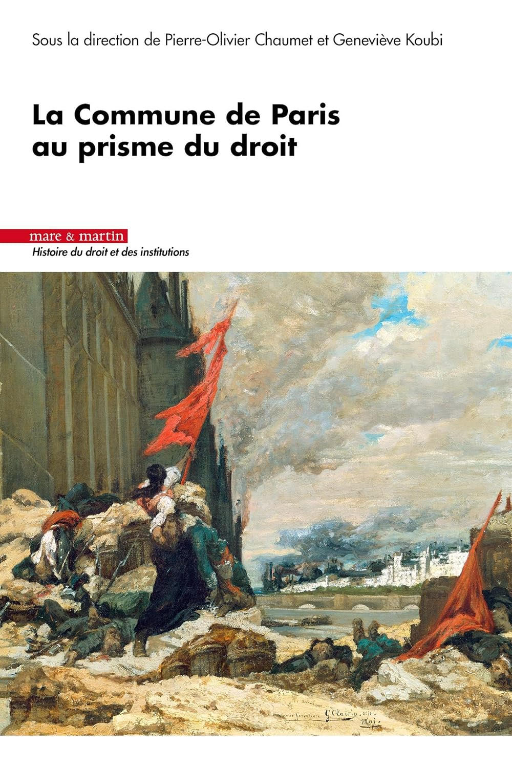 Couverture de KOUBI, Geneviève et Pierre-Olivier CHAUMET (Dir.), La Commune de Paris au prisme du droit, 238 p., Mare & Marin, 2022