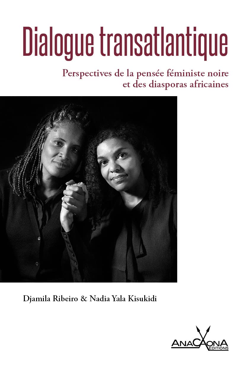 Couverture de KISUKIDI, Nadia Yala et Djamila RIBEIRO, Dialogue transatlantique. Perspectives de la pensée féministe noire et des diasporas africaines, 172 p., Anacaona, 2021