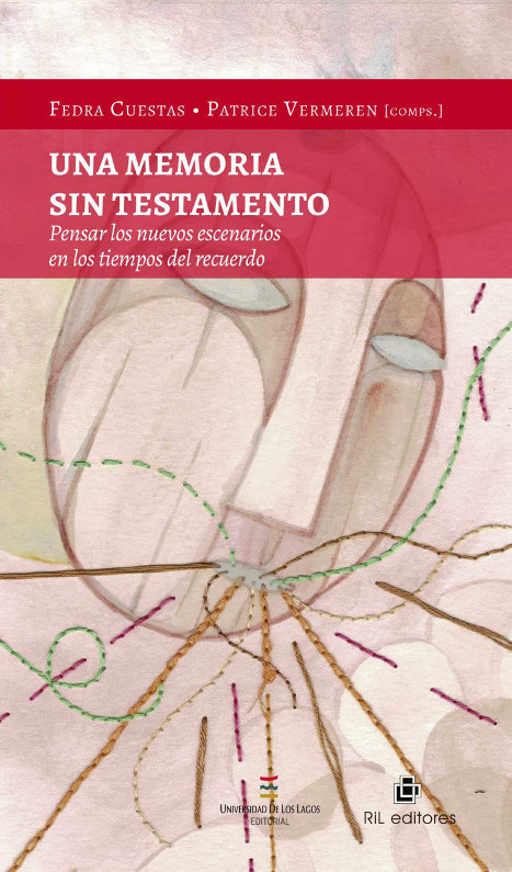 Couverture de CUESTAS, Fedra, Patrice VERMEREN, Una memoria sin testamento. Pensar los nuevos escenarios en los tiempos del recuerdo, 396 p., RiL, 2020