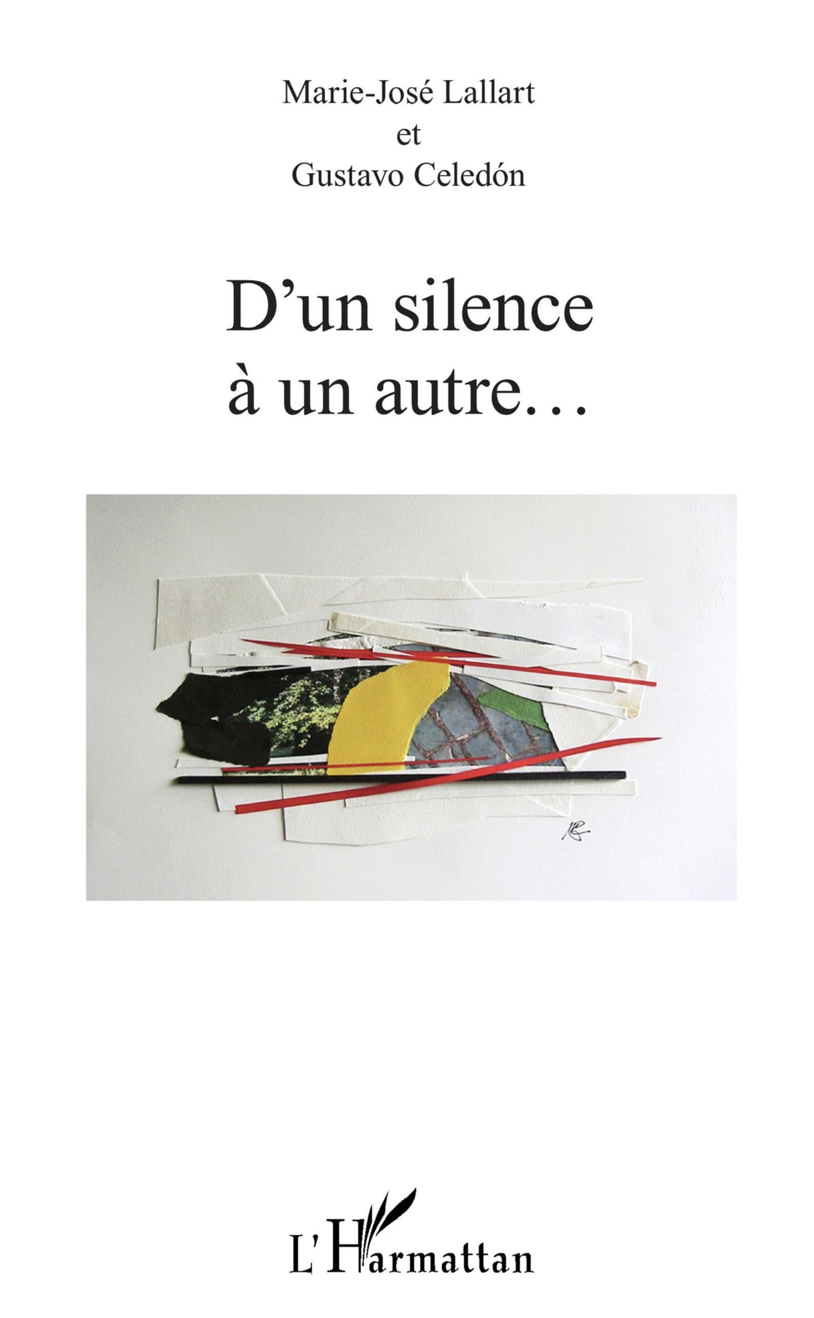 Couverture de CELEDON, Gustavo et Marie-José LALLART, D'un silence à un autre..., 114 p., L'Harmattan, 2016
