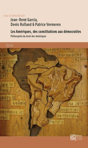 Couverture de GARCIA, Jean-René., Denis ROLLAND, Patrice VERMEREN (Dir.), Les Amériques, des constitutions aux démocraties, 536 p., FMSH, 2015