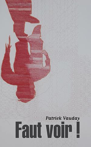 Couverture de VAUDAY, Patrick, Faut voir ! Contre-images, 176 p., Presses Universitaires de Vincennes, 2014