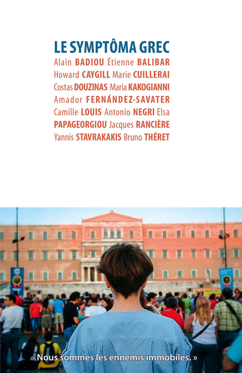 Couverture de BADIOU, Alain, BALIBAR Étienne, DOUZINAS Costas, et al., Le Symptôma grec, 234 p., Lignes, 2014