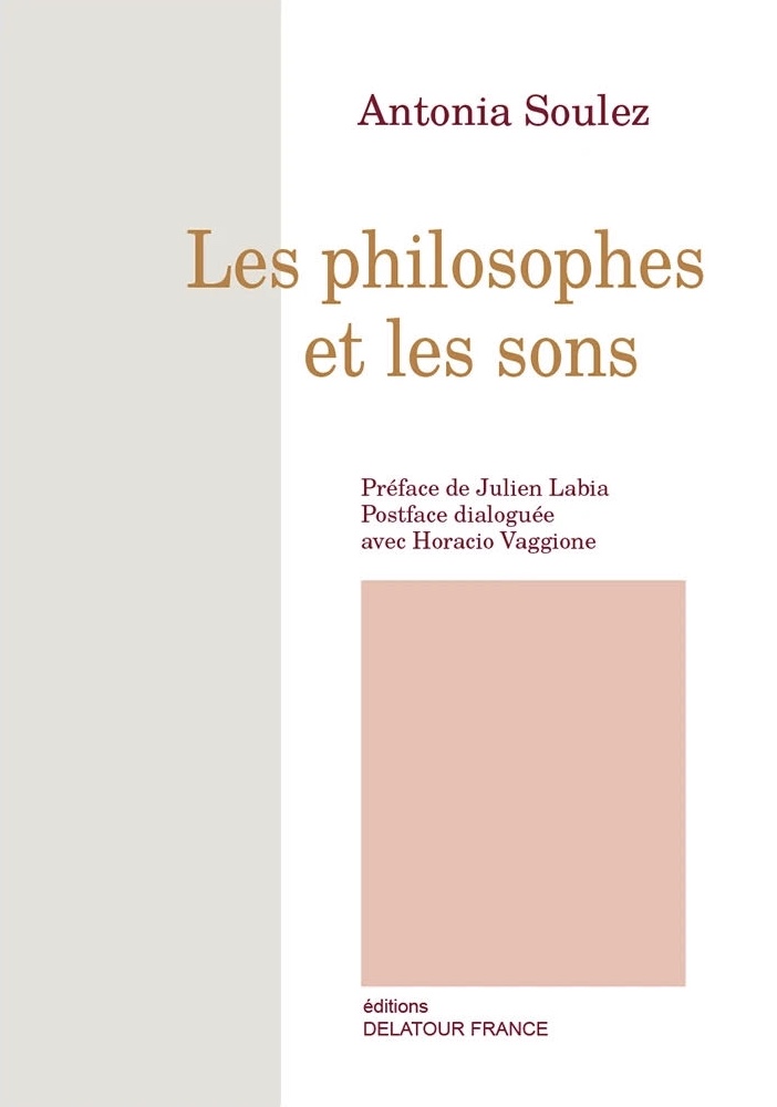 Couverture de SOULEZ, Antonia, Les philosophes et les sons, 360 p., LLCP/Delatour, 2021