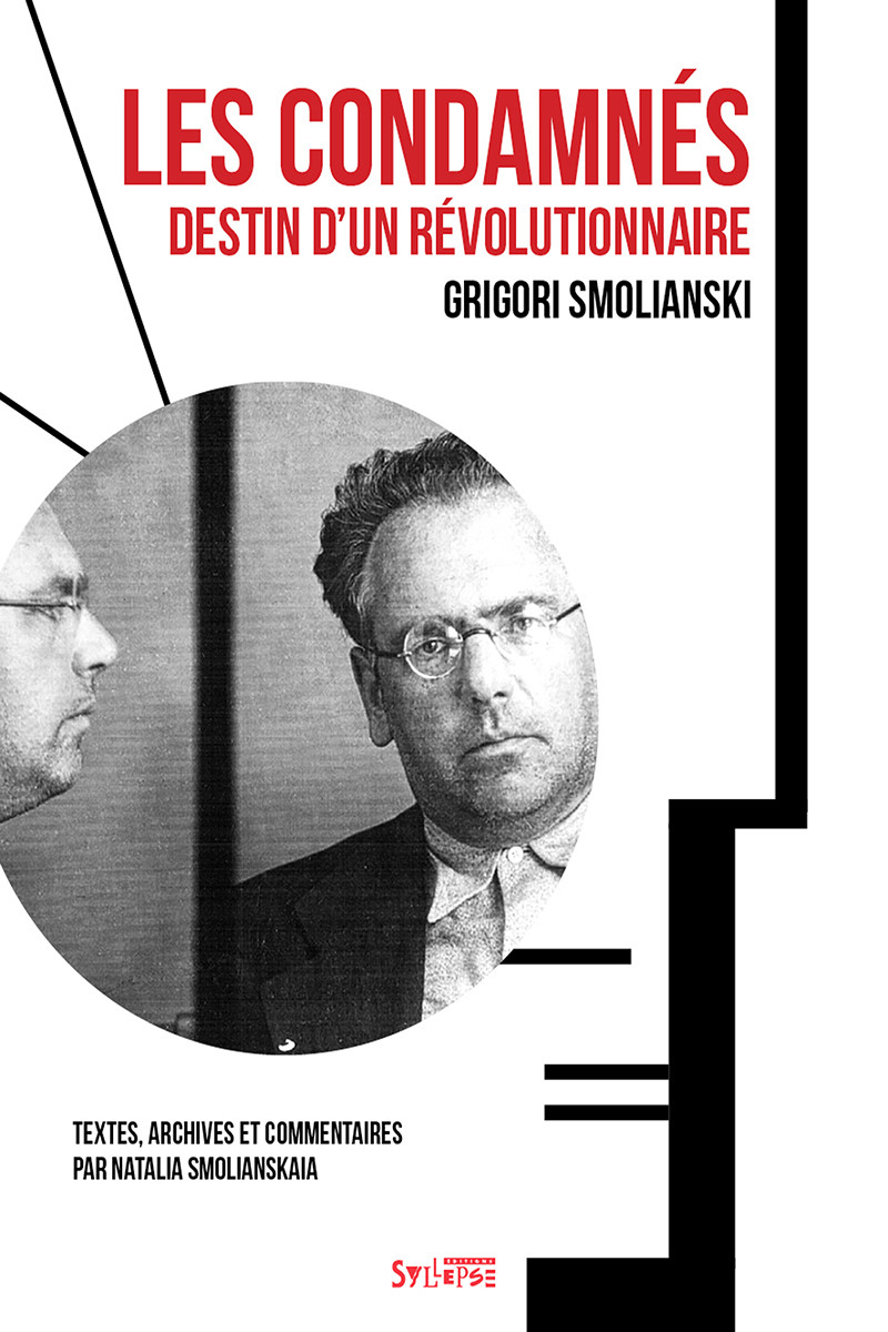 Couverture de SMOLIANSKI, Grigori, Natacha SMOLIANSKAIA, Les Condamnés. Destin d'un révolutionnaire, 300 p., Syllepse, 2021