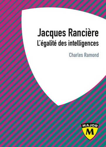 Couverture de RAMOND, Charles, Jacques Rancière. L'égalité des intelligences, 208 p, Belin éducation, 2019