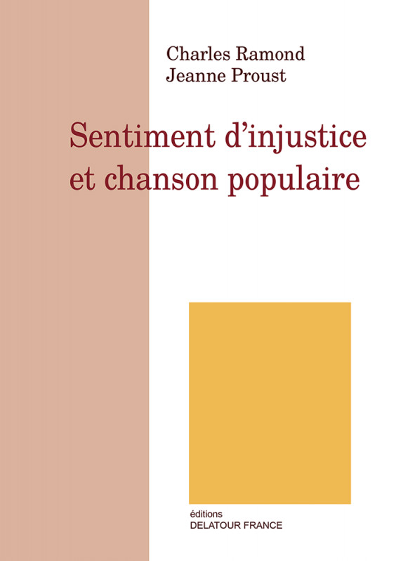 Couverture de RAMOND, Charles et Jeanne PROUST, Sentiment d'injustice et chanson populaire, 253 p., Delatour France, 2017