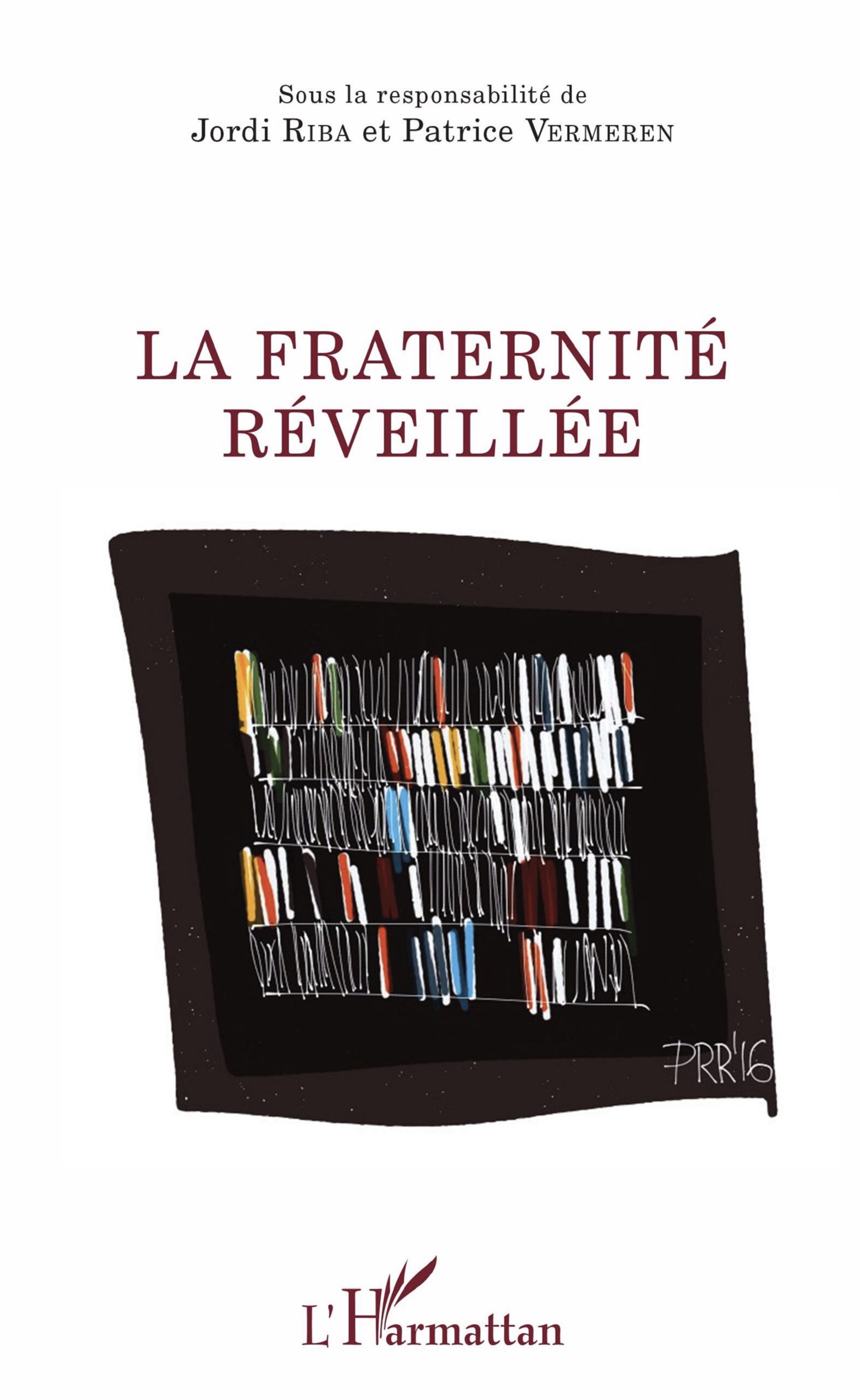 Couverture de VERMEREN, Patrice et RIBA Jordi (Dir.). La fraternité réveillée, 216 p., L'Harmattan, Coll. La philosophie en commun, 2016
