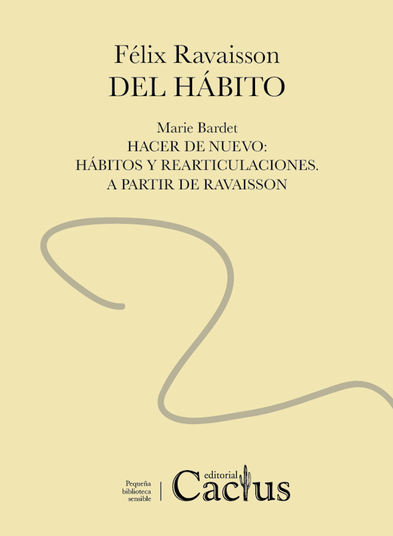 Couverture de BARDET, Marie (Dir.), Felix RAVAISSON, Del Habito, 96 p., Cactus, 2015