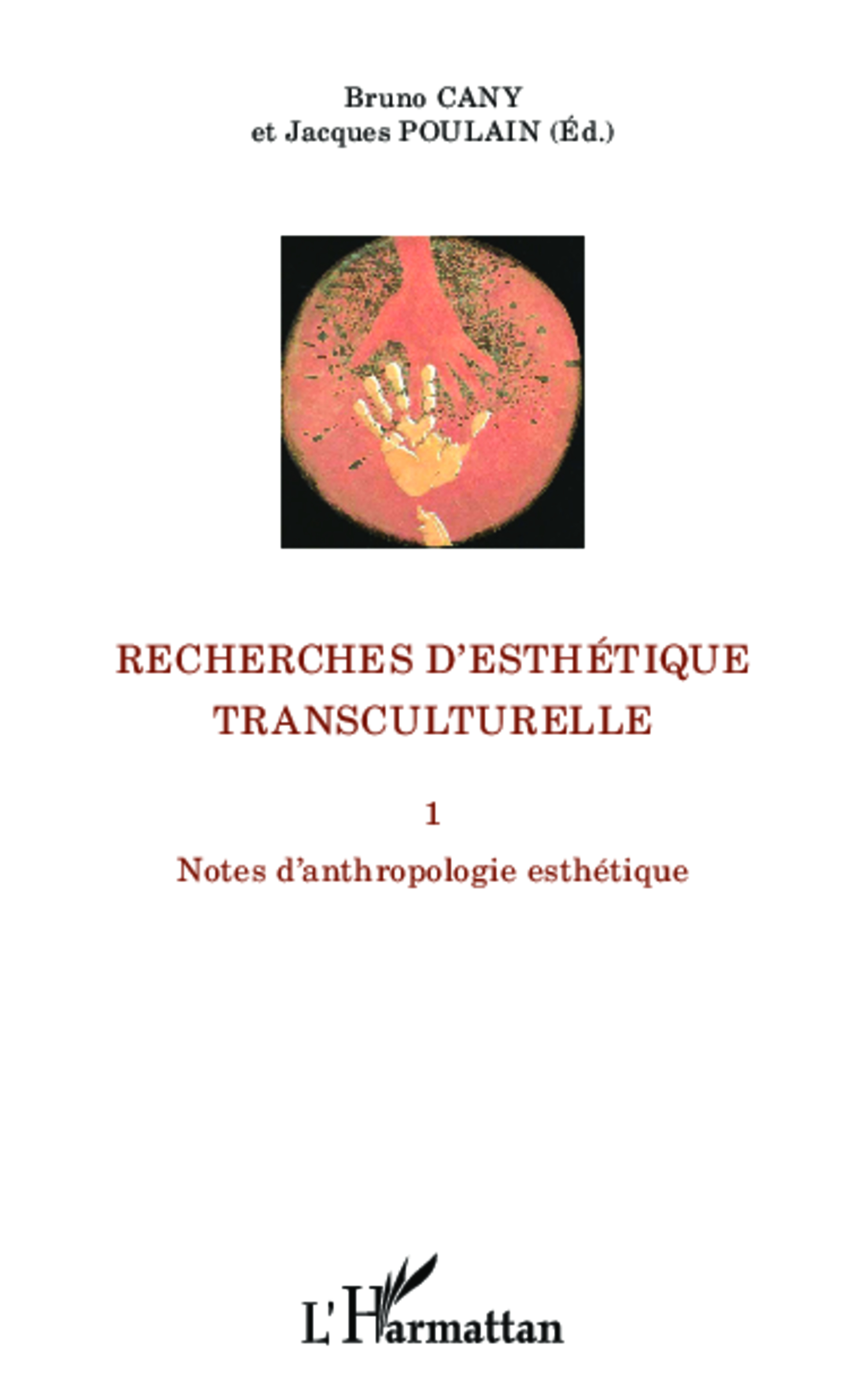 Couverture de CANY, Bruno, Jacques POULAIN (Dir.), Recherches d'esthétique transculturelle I. Notes d'anthropologie esthétique, 210 p., L'Harmattan, 2014