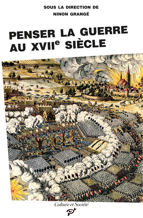 Couverture de GRANGÉ, Ninon (Dir.), Penser la guerre au XVIIe siècle, 248 p., PUV, 2012