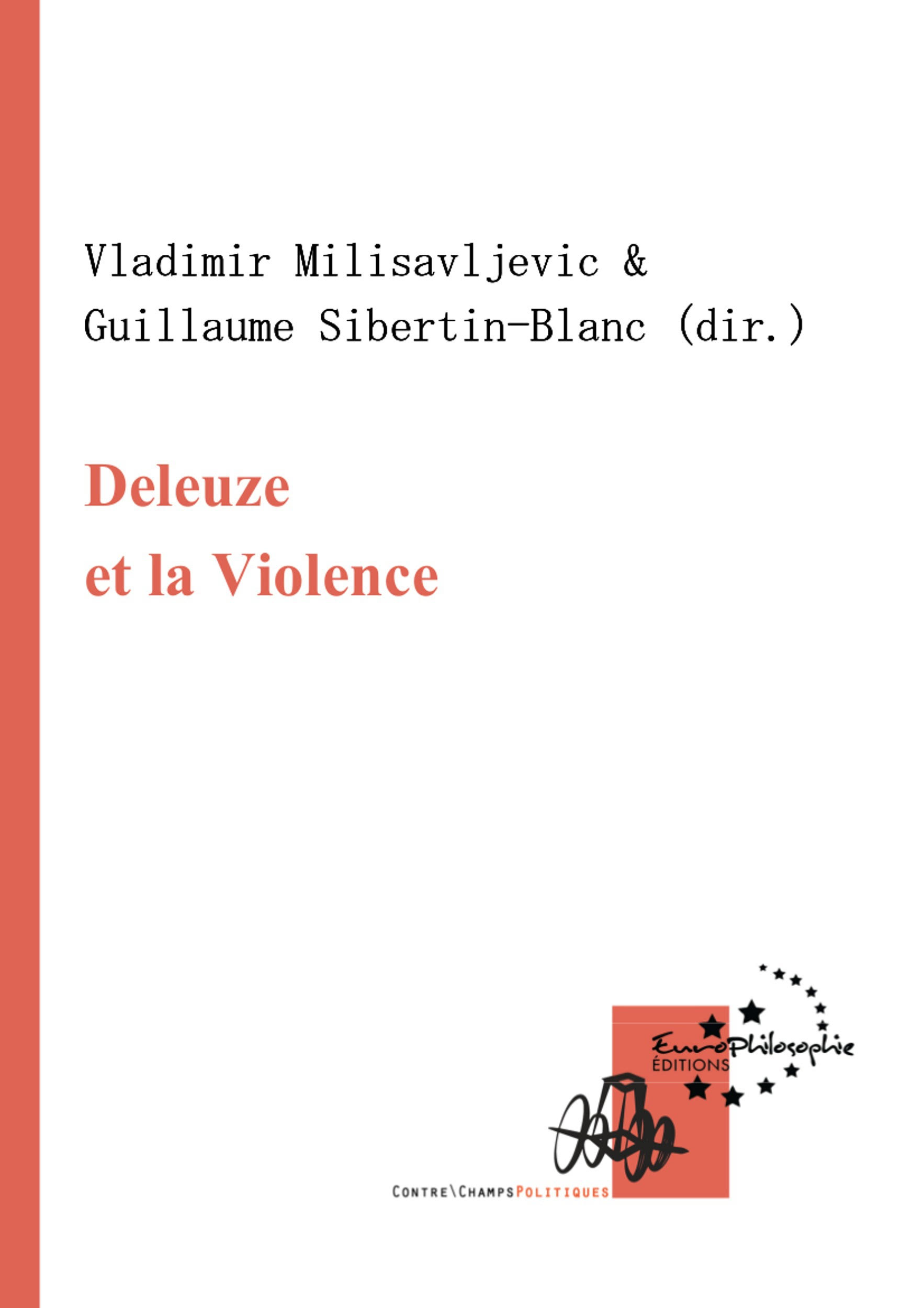 Couverture de MILISAVLJEVIC Vladimir et Guillaume SIBERTIN-BLANC (Dir.), Deleuze et la violence, EuroPhilosophie, Coll. Contre\Champs, 2017