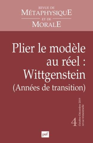 Couverture de Plier le modèle au réel. Wittgenstein (Années de transition), Revue de Morale et de Métaphysique, n° 4, 2019