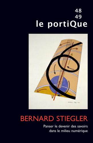 Couverture de Bernard Stiegler. Panser le devenir des savoirs dans le milieu numérique, Le Portique, n°48-49, Juin 2024