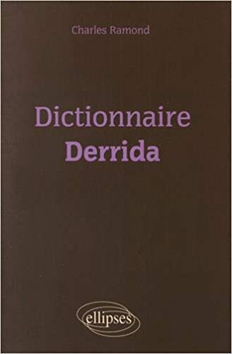 Couverture de RAMOND, Charles, Dictionnaire Derrida, 256 p., Ellipses, 2016