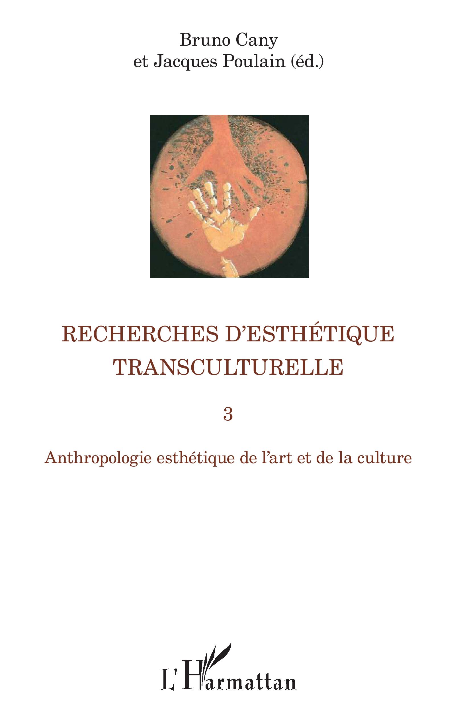 Couverture de CANY, Bruno, Jacques POULAIN, Recherches d'esthétique transculturelle II. Notes d'esthétique anthropologique, 312 p., L'Harmattan, 2016