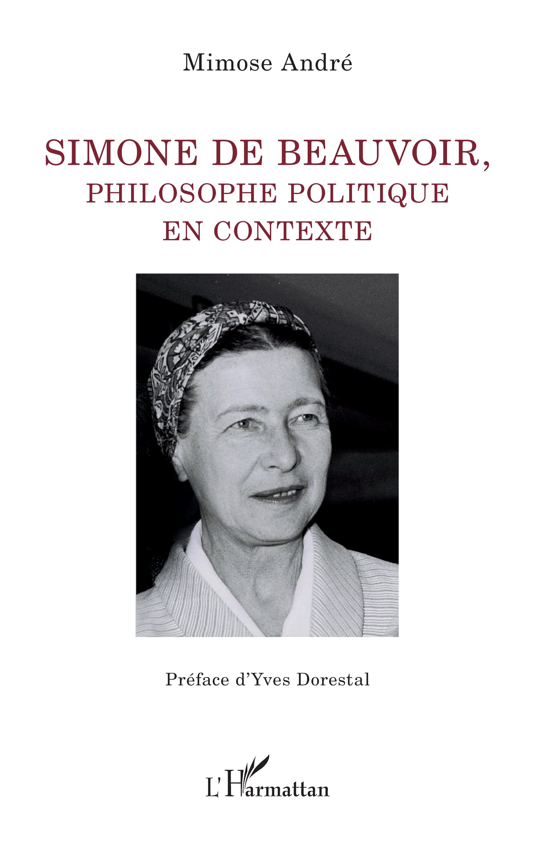Couverture de ANDRÉ Mimose, Simone de Beauvoir, philosophe politique en contexte, 282 p., L'Harmattan, Coll. La philosophie en commun, 2025