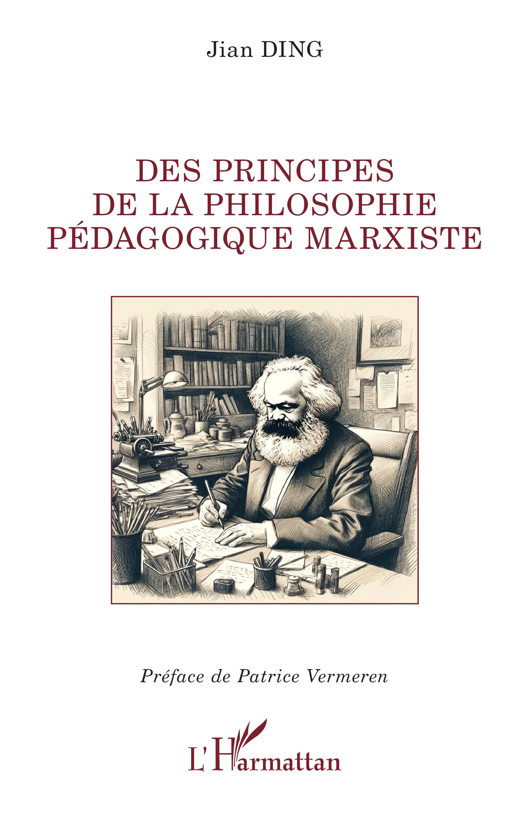 Couverture de DING, Jian, Des principes de la philosophie pédagogique marxiste, 428 p., L'Harmattan, Coll. La philosophie en commun, 2024