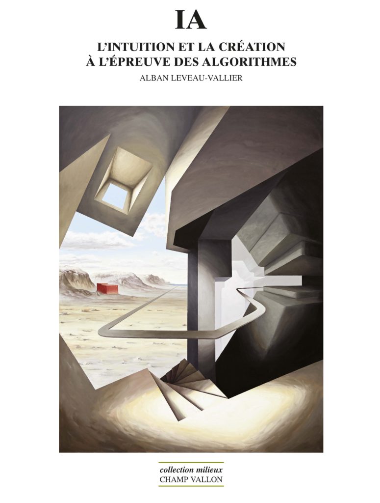 Couverture de LEVEAU-VALLIER, Alban, IA. L'intuition et la création à l'épreuve des algorithmes, Champ Vallon, 408 p., 2023