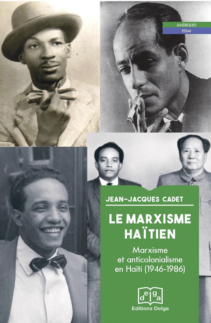 Couverture de CADET, Jean-Jacques, Le marxisme haïtien : marxisme et anticolonialisme en Haïti, 425 p., Delga, 2020