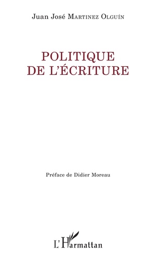 Couverture de MARTINEZ OLGUIN, Juan José, Politique de l'écriture, 208 p., L'Harmattan, Coll. La philosophie en commun, 2018