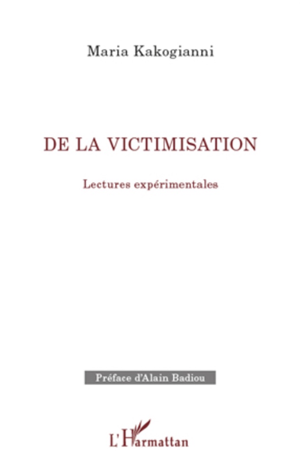 Couverture de María KAKOGIANNI, De la victimisation. Lectures expérimentales, 286 p., L'Harmattan, Coll. La philosophie en commun, 2012