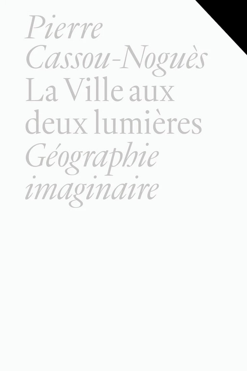 Couverture de CASSOU-NOGUÈS, Pierre, La Ville aux deux lumières. Géographie imaginaire, 160 p., MF, 2026