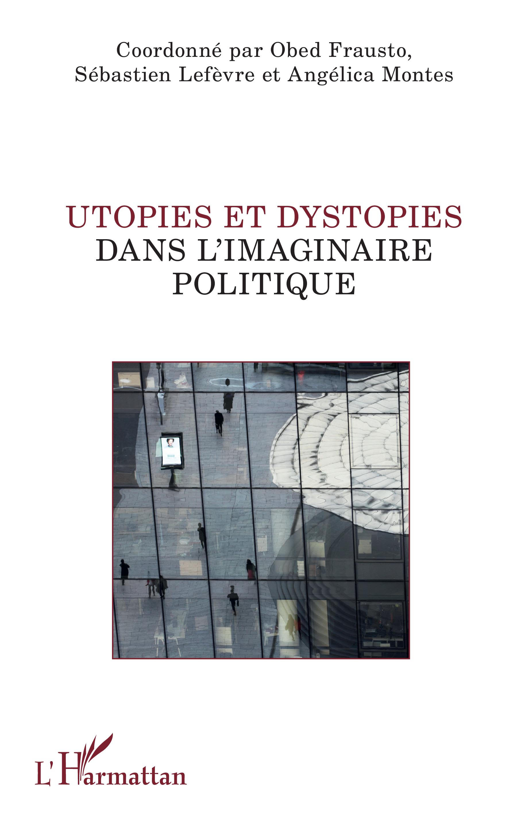 Couverture de FAUSTO, Obed, Sébastien LEFÈVRE, Angelica MONTÈS (Dir.), Utopies et dystopies dans l'imaginaire politique, 248 p., L'Harmattan, Coll. La philosophie en commun, 2022