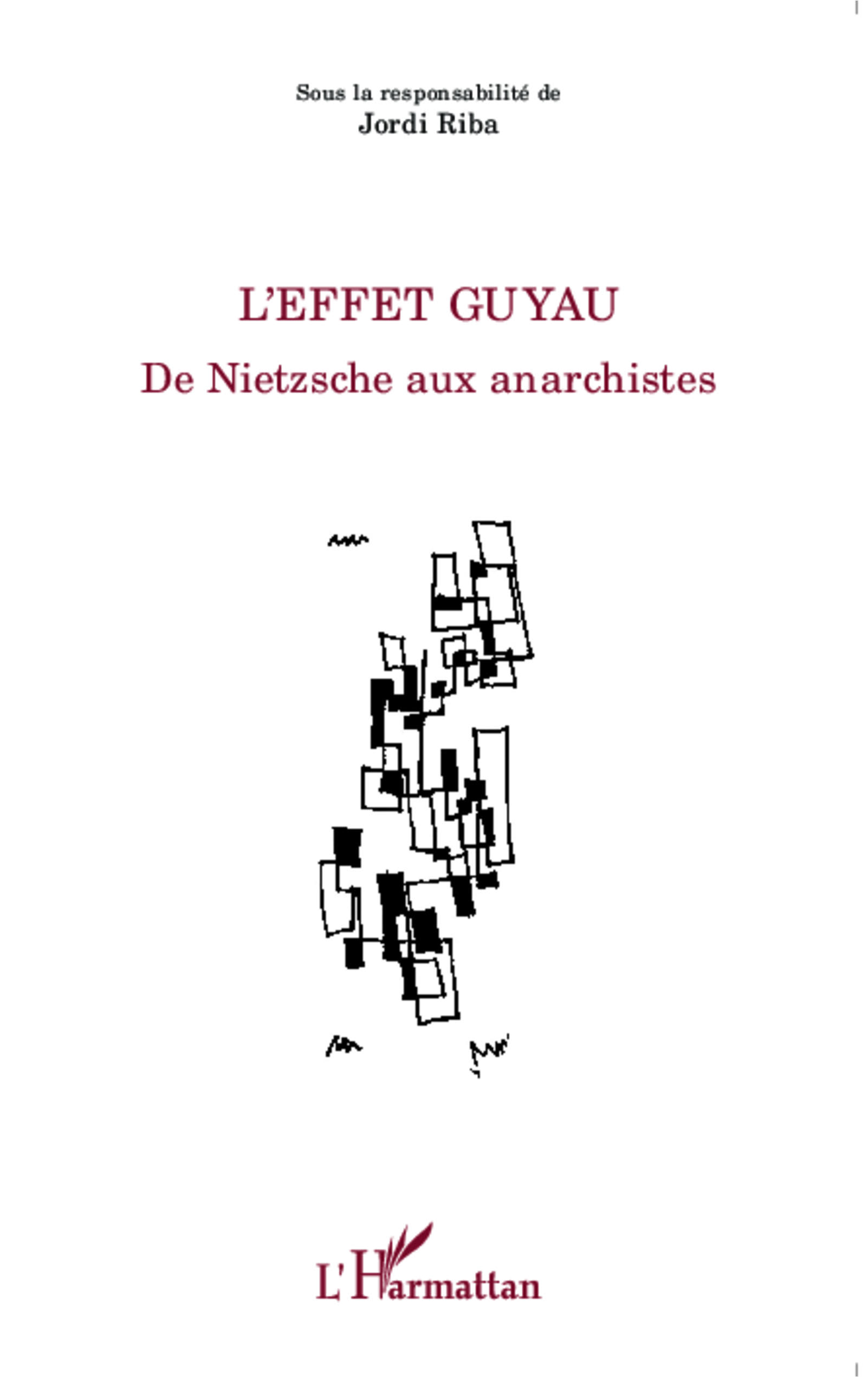 Couverture de CONTINI Anamaria, Jordi RIBA (Dir.), L'effet Guyau. De Nietzsche aux anarchistes, 264 p., L'Harmattan, Coll. La philosophie en commun, 2014
