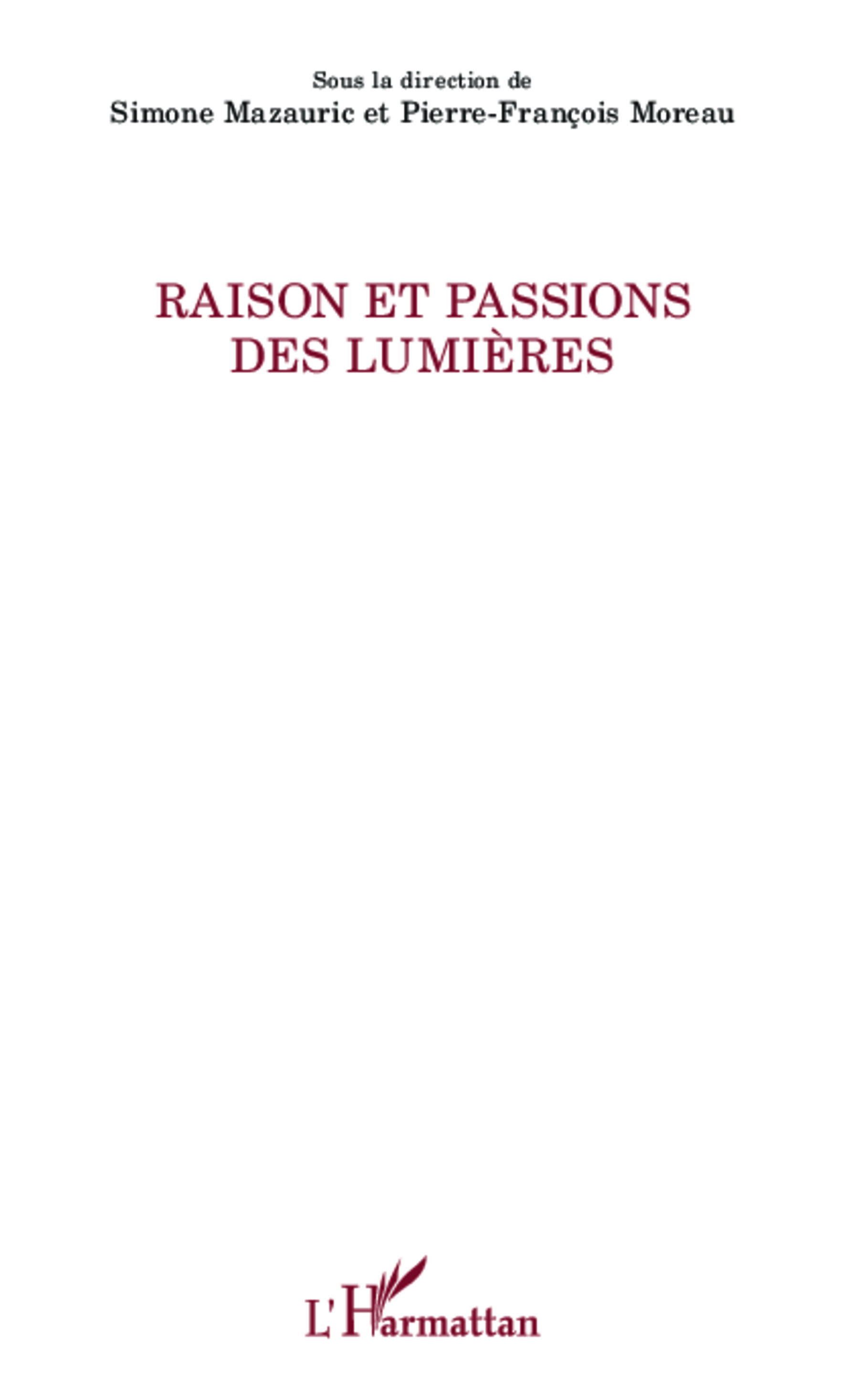 Couverture de MOREAU, François, Raison et passions des Lumières, 228 p., L'Harmattan, Coll. La philosophie en commun, 2013