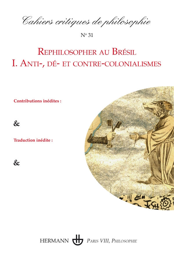 Couverture de Rephilosopher au Brésil, I. Anti-, dé- et contre-colonialismes, Cahiers critiques de philosophie, n° 31, Juillet 2026