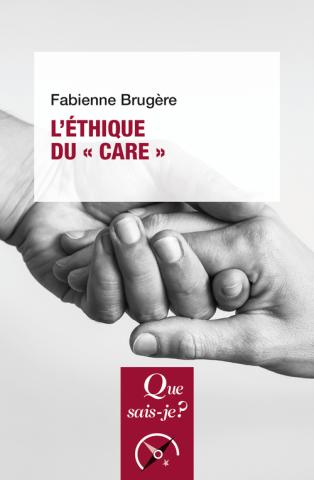 Couverture de BRUGÈRE, Fabienne, L'éthique du care, 128 p., PUF, 2025
