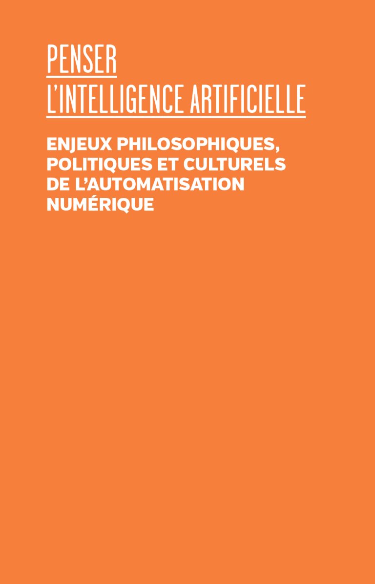 Couverture de ALOMBERT, Anne, Alban LEVEAU-VALLIER, Baptiste LOREAU (Dir.), Penser l'intelligence artificielle. Enjeux philosophiques, politiques et culturels de l'automatisation numérique, 304 p., ArTeC / Les presses du réel, 2026
