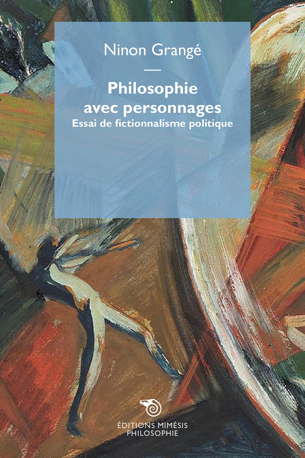 Couverture de GRANGÉ, Ninon, Philosophie avec personnages. Essai de fictionnalisme politique, 274 p., Mimésis, 2024