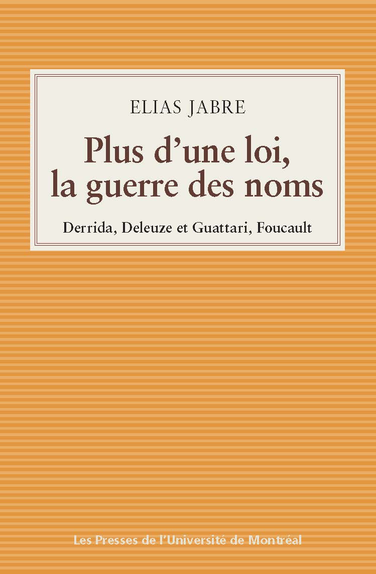 Couverture de JABRE, Elias, Plus d'une loi. La guerre des noms. Derrida, Deleuze et Guattari, Foucault, 282 p., PUM, 2024
