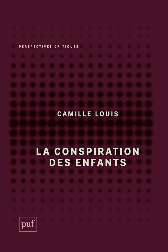 Couverture de LOUIS, Camille, La conspiration des enfants, 336 p., PUF, 2021
