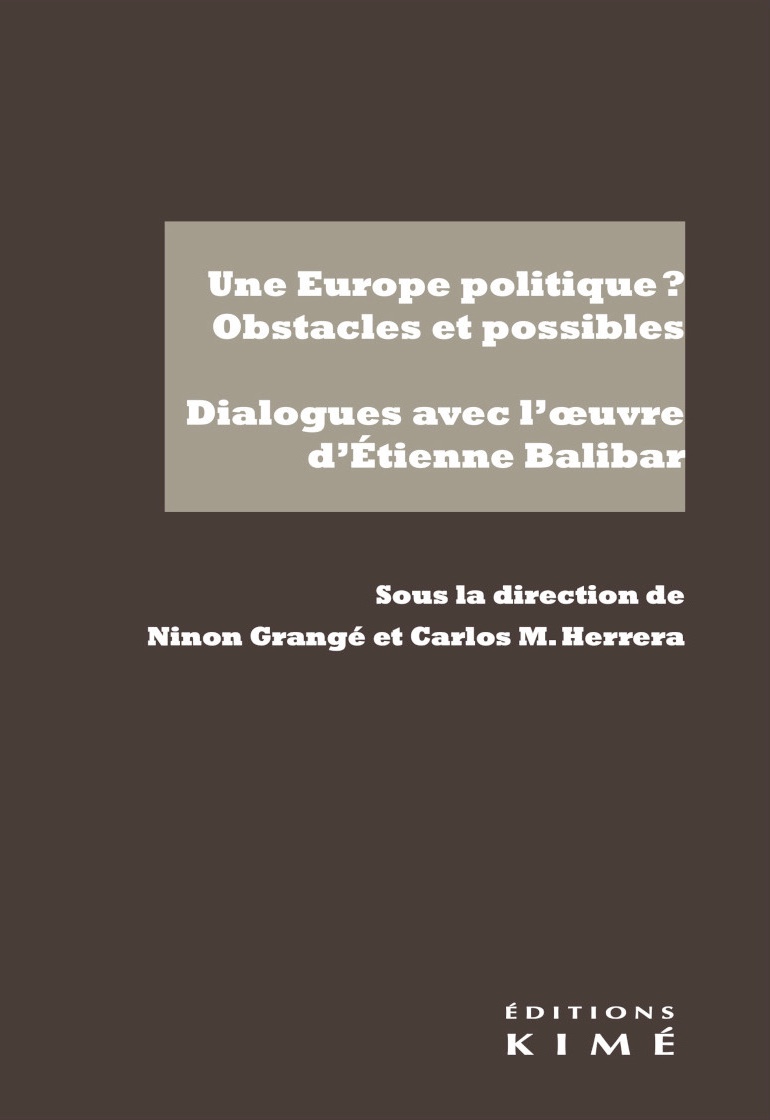 Couverture de GRANGÉ, Ninon et Carlos M. HERRERA, Une Europe politique ? Obstacles et possibles. Dialogues avec l'œuvre d'Étienne Balibar, 188 p., Kimé, 2021