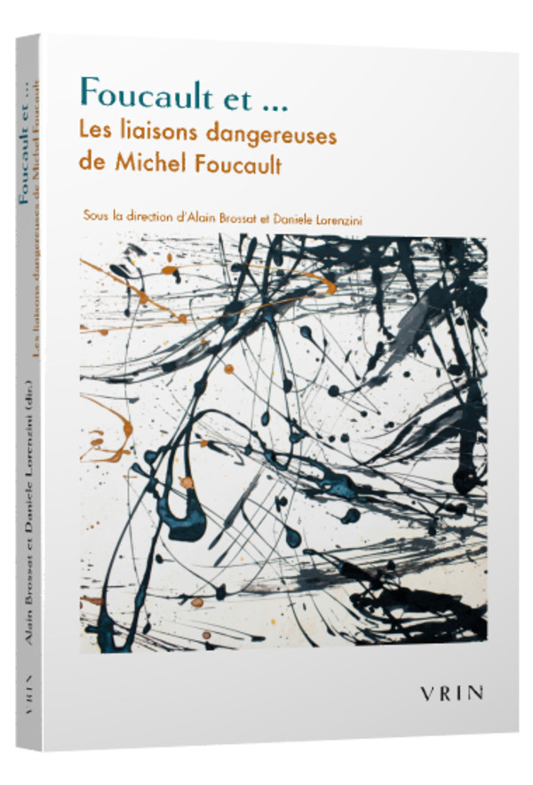 Couverture de BROSSAT, Alain, Daniele LORENZINI (Dir.), Foucault et… Les liaisons dangereuses de Michel Foucault, 256 p., Vrin, 2021
