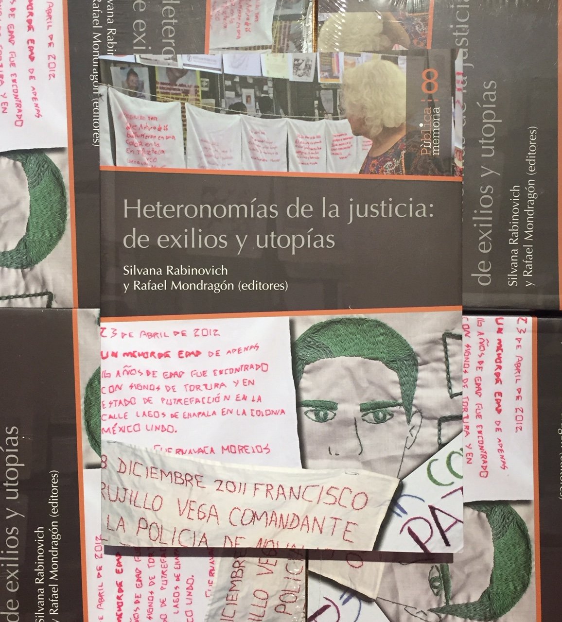 Couverture de RABINOVICH, Silvana et Rafael MONDRAGÒN, Heteronomías de la Justicia : de Exilios y Utopías, 276 p., Bonilla Artigas Editores, 2019